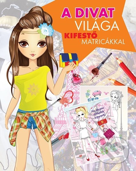 Levně A divat világa (Kifestő Matricákkal)