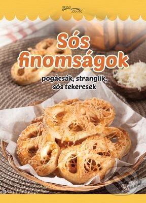 Levně Sós finomságok (pogácsák, stranglik, sós tekercsek) - kniha z kategorie Odborné a náučné