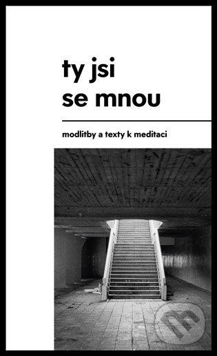 Levně Ty jsi se mnou (modlitby a texty k meditaci) - Iva Květonová, Ondřej Macek, Lenka Ridzoňová - kniha z kategorie Spiritualita