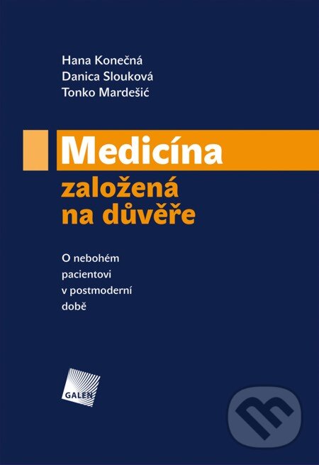 E-kniha: Medicína založená na důvěře (Danica Slouková, Hana Konečná a Tonko Mardešić). Galén, 2012