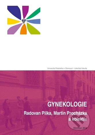 Gynekologie - Radovan Pilka, Martin Procházka a kol., Univerzita Palackého v Olomouci, 2012