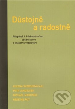 Levně Důstojně a radostně (Příspěvek k lidskoprávnímu, občanskému a etickému vzdělávání) - kniha z kategorie Etika