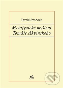 Levně Metafyzické myšlení Tomáše Akvinského - David Svoboda - kniha z kategorie Filozofia