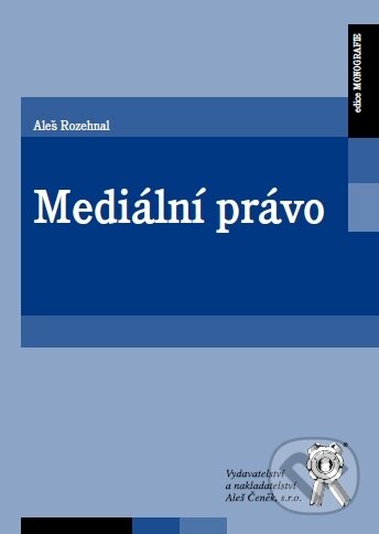 Kniha: Mediální právo (Aleš Rozehnal). Aleš Čeněk, 2012