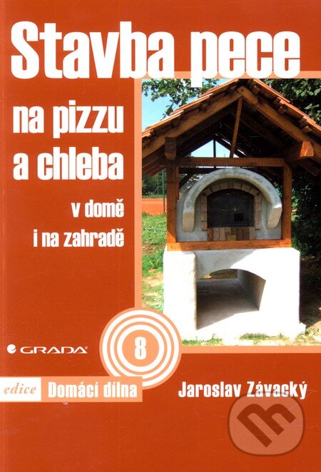 Stavba pece na pizzu a chleba - Jaroslav Závacký, Grada, 2012