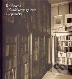 Levně Knihovna Karáskovy galerie a její světy - Alena Petruželková - kniha z kategorie Dejiny umenia