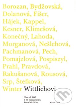 Levně Wittlichovi (Sborník žáků k 80. narozeninám Petra Wittlicha) - kniha z kategorie Dejiny umenia