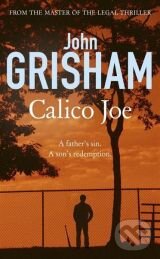 Levně Calico Joe (A father's guilt. A son's redemption) - John Grisham - kniha z kategorie Kolektívne športy