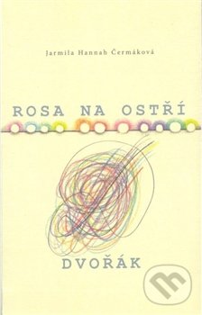 Rosa na ostří / Dvořák - Jarmila Hannah Čermáková, Dar Ibn Rushd, 2012