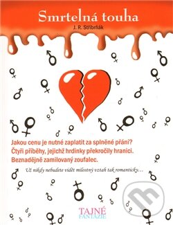 Levně Smrtelná touha - J.R. Stříbrňák - kniha z kategorie Romantické