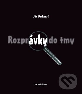 Levně Rozprávky do tmy - Ján Pochanič - kniha z kategorie Rozprávky