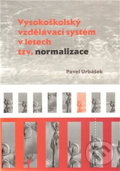 Levně Vysokoškolský vzdělávací systém v letech tzv. normalizace - kniha z kategorie História