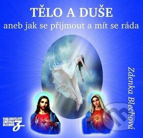 Levně Tělo a duše (aneb jak se přimout a mít se ráda) - Zdenka Blechová