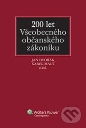 200 let Všeobecného občanského zákoníku - Jan Dvořák, Wolters Kluwer ČR, 2012