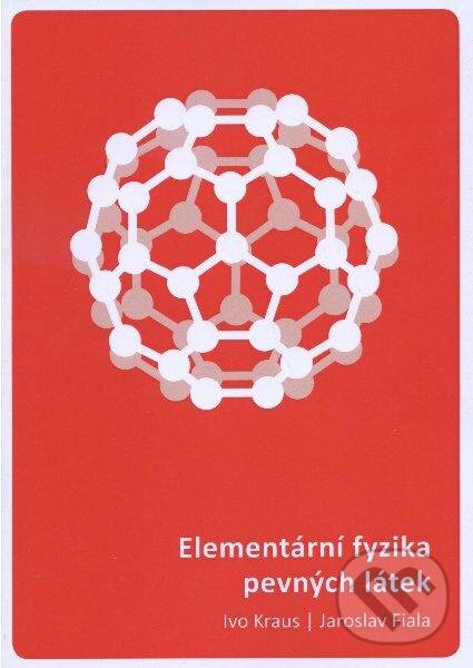 Kniha: Elementární fyzika pevných látek (Ivo Kraus a Jaroslav Fiala)