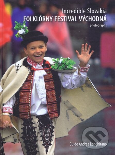 Levně Incredible Slovakia - Folklórny festival Východná - Guido Andrea Longhitano - kniha z kategorie Hudba
