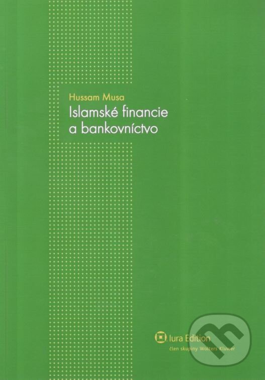 Kniha: Islamské financie a bankovníctvo (Hussam Musa). Wolters Kluwer (Iura Edition), 2011