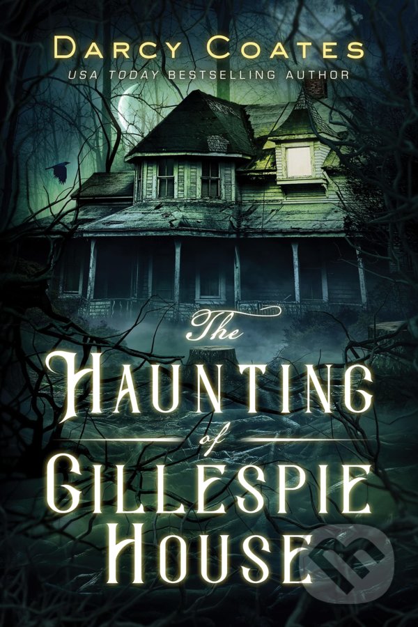 The Haunting of Gillespie House - Darcy Coates, Sourcebooks, 2020