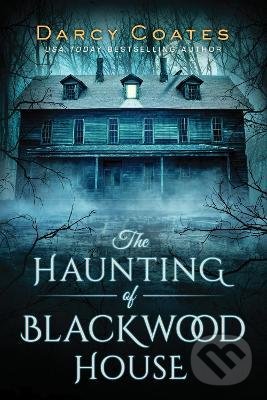 The Haunting of Blackwood House - Darcy Coates, Sourcebooks, 2020