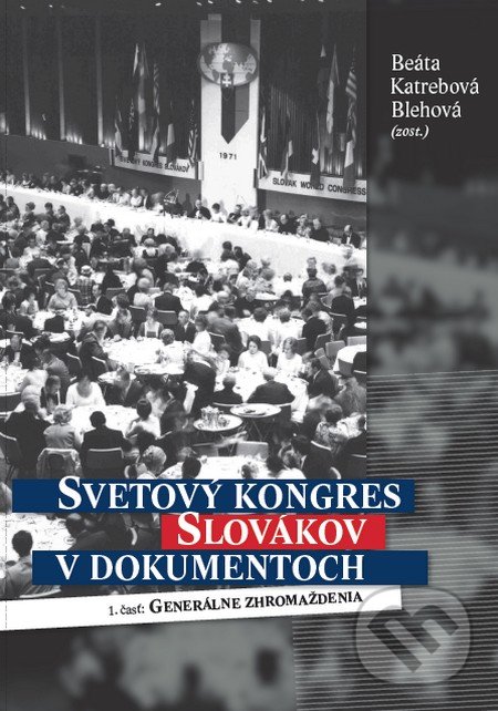 Levně Svetový kongres Slovákov v dokumentoch 1 (1. časť: Generálne zhromaždenia) - kniha z kategorie História