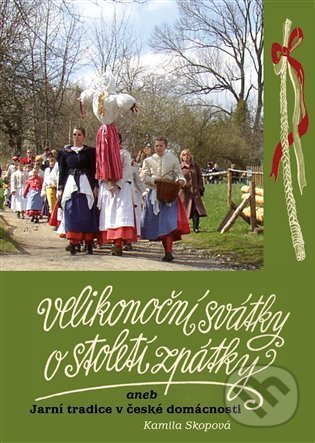 Levně Velikonoční svátky o století zpátky (Jarní tradice v české domácnosti) - kniha z kategorie Hobby