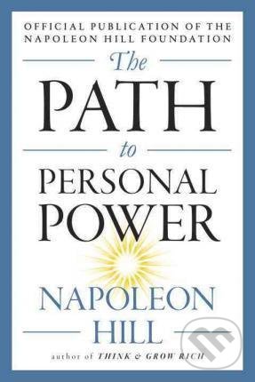 The Path to Personal Power - Napoleon Hill, Penguin Putnam Inc, 2017