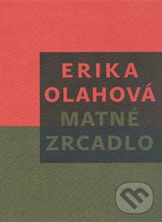 Matné zrcadlo - Erika Olahová, Triáda, 2008