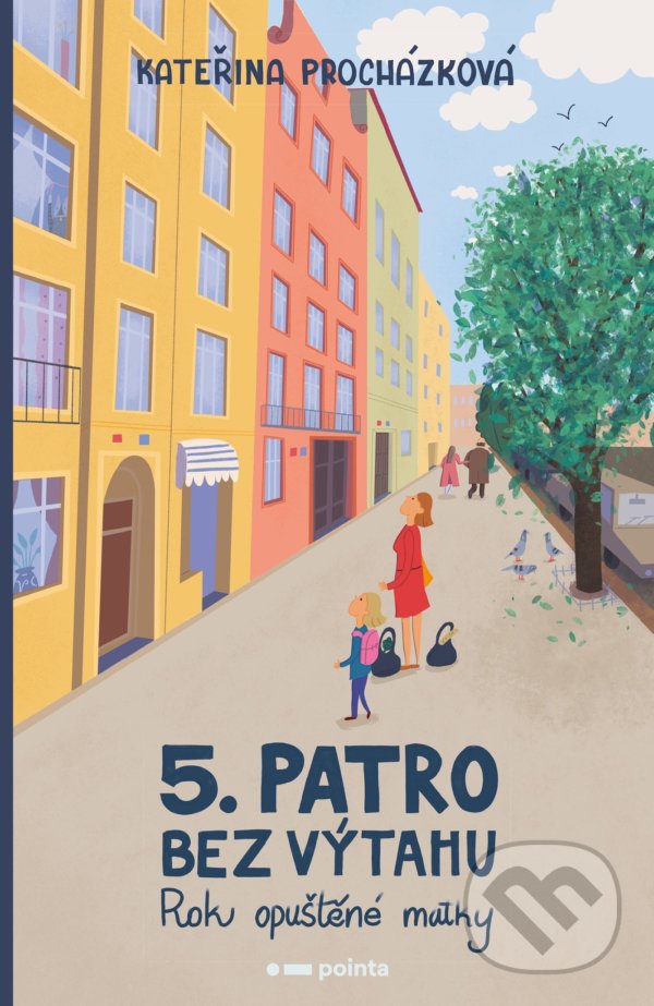 Levně Páté patro bez výtahu (Rok opuštěné matky) - Kateřina Procházková - kniha z kategorie Beletria