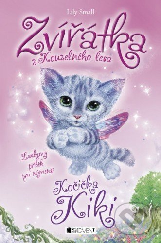 E-kniha: Zvířátka z Kouzelného lesa: Kočička Kiki (Lily Small). Nakladatelství Fragment, 2016