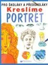 Kniha: Kreslíme portrét - pro školáky a předškoláky (Jan McCafferty a Rosie Dickins)