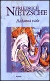 Kniha: Radostná věda (Friedrich Nietzsche). Nakladatelství Aurora, 2003