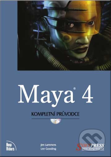 Kniha: Maya 4 - kompletní průvodce (Jim Lammers a Lee Gooding). SoftPress, 2002
