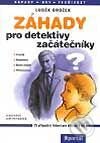Záhady pro detektivy začátečníky - Luděk Brožek, Portál, 2003