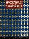 Kniha: Francouzští králové v období středověku (Autorský kolektiv). Argo, 2003