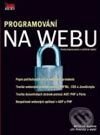 Programování na webu - Miroslav Kučera, Jiří Peterka, Computer Press, 2003