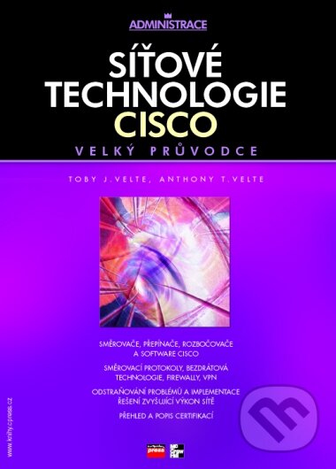 Síťové technologie Cisco - Toby J. Velte, Anthony T. Velte, Computer Press, 2003