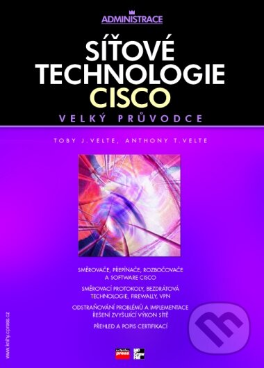 Kniha: Síťové technologie Cisco (Toby J. Velte a Anthony T. Velte). Computer Press, 2003