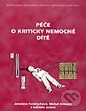 Kniha: Péče o kriticky nemocné dítě (Jaroslava Fendrychová). Národní centrum ošetrovatelství (NCO NZO), 2005