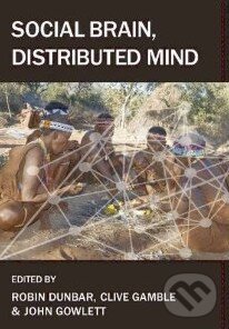 Levně Social Brain, Distributed Mind - Clive Gamble, John Gowlett, Robin Dunbar - kniha z kategorie Odborné a náučné