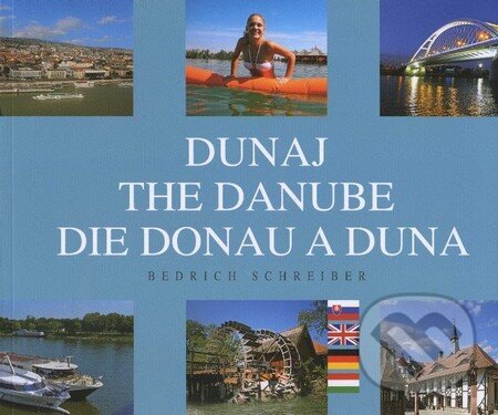 Levně Dunaj (The Danube / Die Donau a Duna) - Bedrich Schreiber - kniha z kategorie Fotografie