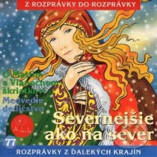 Levně Severnejšie ako na sever, O Mattim a Vianočnom škriatkovi, Medvedie dedičstvo - audiokniha z kategorie Rozprávky
