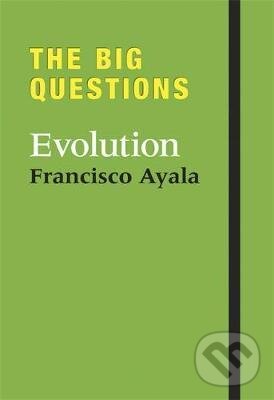 Levně The Big Questions: Evolution - Francisco Jose Ayala - kniha z kategorie Medicína