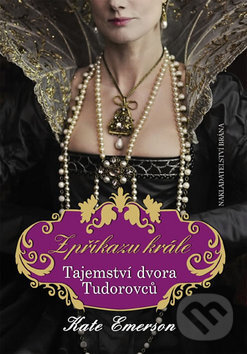 Kniha: Tajemství dvora Tudorovců (Kate Emerson). Brána, 2012