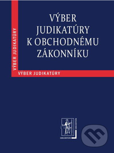 Kniha: Výber judikatúry k Obchodnému zákonníku (Wolters Kluwer (Iura Edition)). Wolters Kluwer (Iura Edition), 2012
