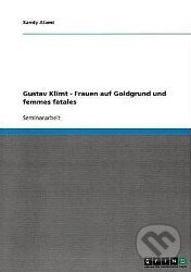 Levně Gustav Klimt (Frauen auf Goldgrund und femmes fatales) - kniha z kategorie Maliarstvo a sochárstvo