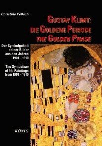 Gustav Klimt: Die Goldene Periode / The Golden Phase - Christine Pellech, 