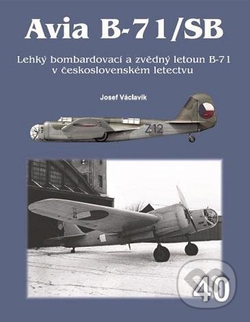 Levně Avia B-71/SB (Lehký bombardovací a zvědný letoun B-71 v československém letectvu) - kniha z kategorie Vojenstvo