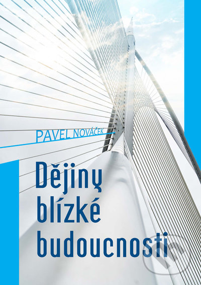 Levně Dějiny blízké budoucnosti - Pavel Nováček - kniha z kategorie Ekológia
