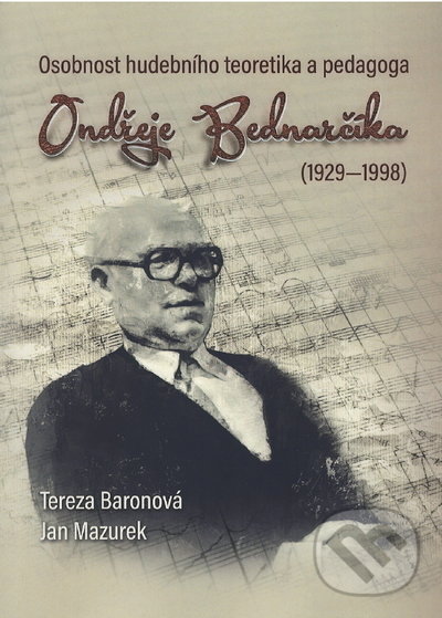 Levně Osobnost hudebního teoretika a pedagoga Ondřeje Bednarčíka (1929-1998) - kniha z kategorie Dejiny umenia