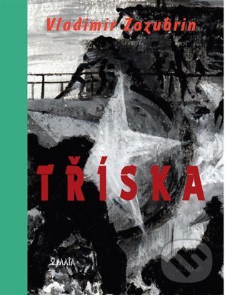 Levně Tříska - Marcela Štědrová (ilustrátor), Vladimir Zazubrin - kniha z kategorie Spoločenská beletria